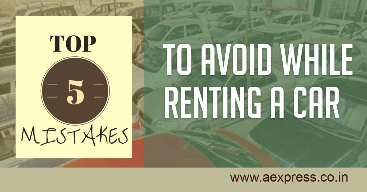 Top 5 Mistakes To Avoid While Renting A Car | AExpress